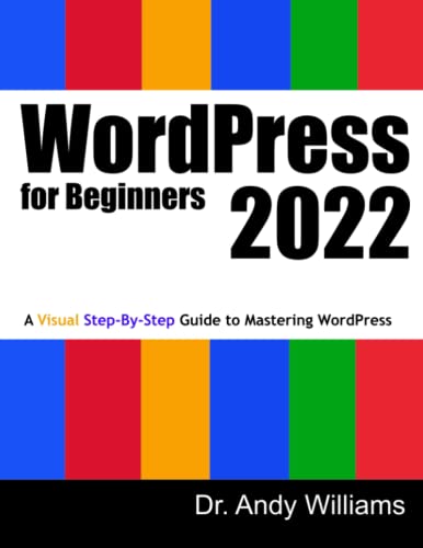 WordPress for Beginners 2022: A Visual Step-by-Step Guide to Mastering WordPress