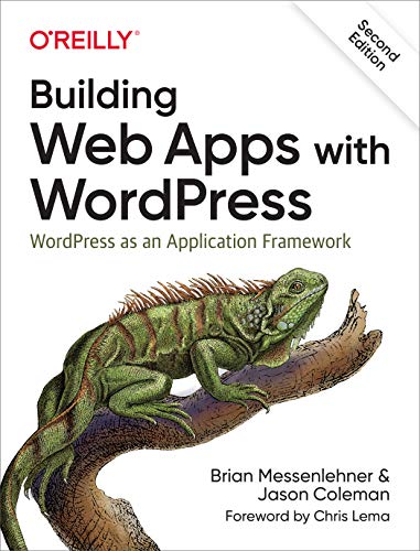 Building Web Apps with WordPress 2e: WordPress as an Application Framework