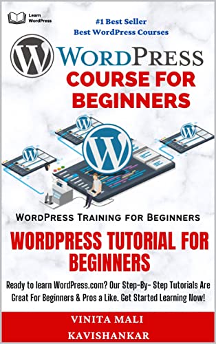 Wordpress Course For Beginners 2023: A Visual Step-by-Step Guide to Mastering WordPress, Design Your Own Website With WordPress, Learn How to Create a ... (Complete Wordpress Course) (Hindi Edition)